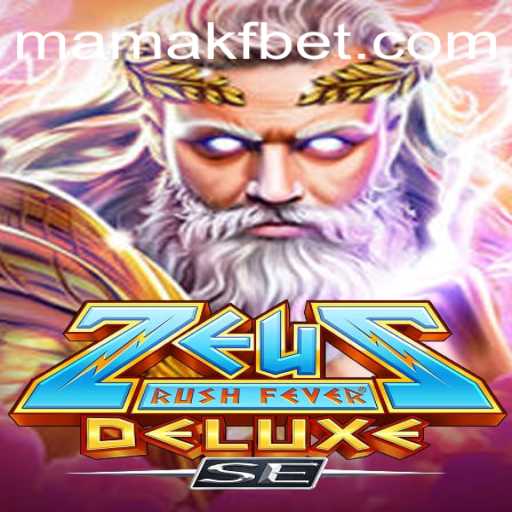 ZeusRushFeverDeluxeSE: Descubra a Emoção do Novo Jogo com MAMAKF.COM